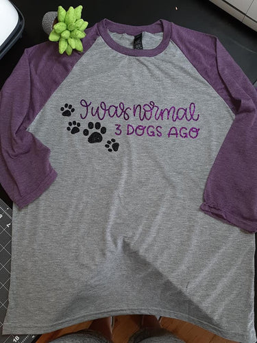 I was Normal 3 Dogs Ago!
